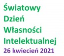 Światowy Dzień Własności Intelektualnej 26 kwiecień 2021 r. –                „Popołudnie z Rzecznikiem Patentowym”